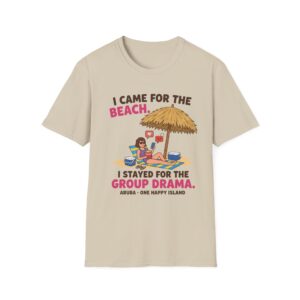I Came for the Beach T-Shirt — Funny Vacation Group Drama Tee (Aruba)