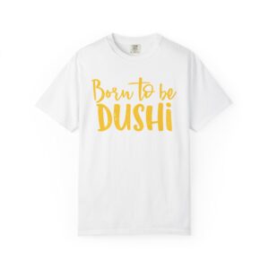 Born to Be Dushi T-Shirt