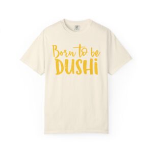 Born to Be Dushi T-Shirt